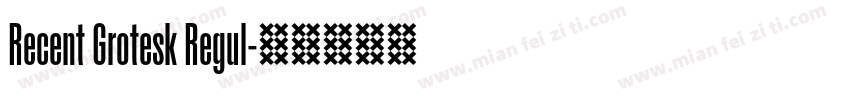 Recent Grotesk Regul字体转换